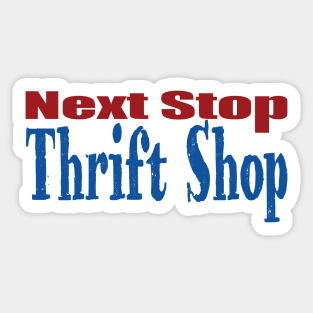 Next Stop Thrift Shop Sticker